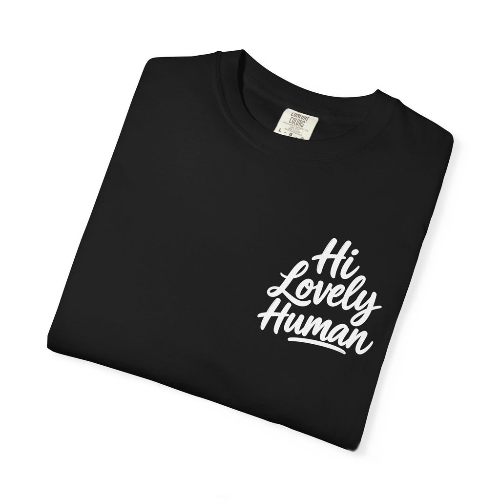 Hi Lovely Human — Inspirational Garment-Dyed Adult T-Shirt