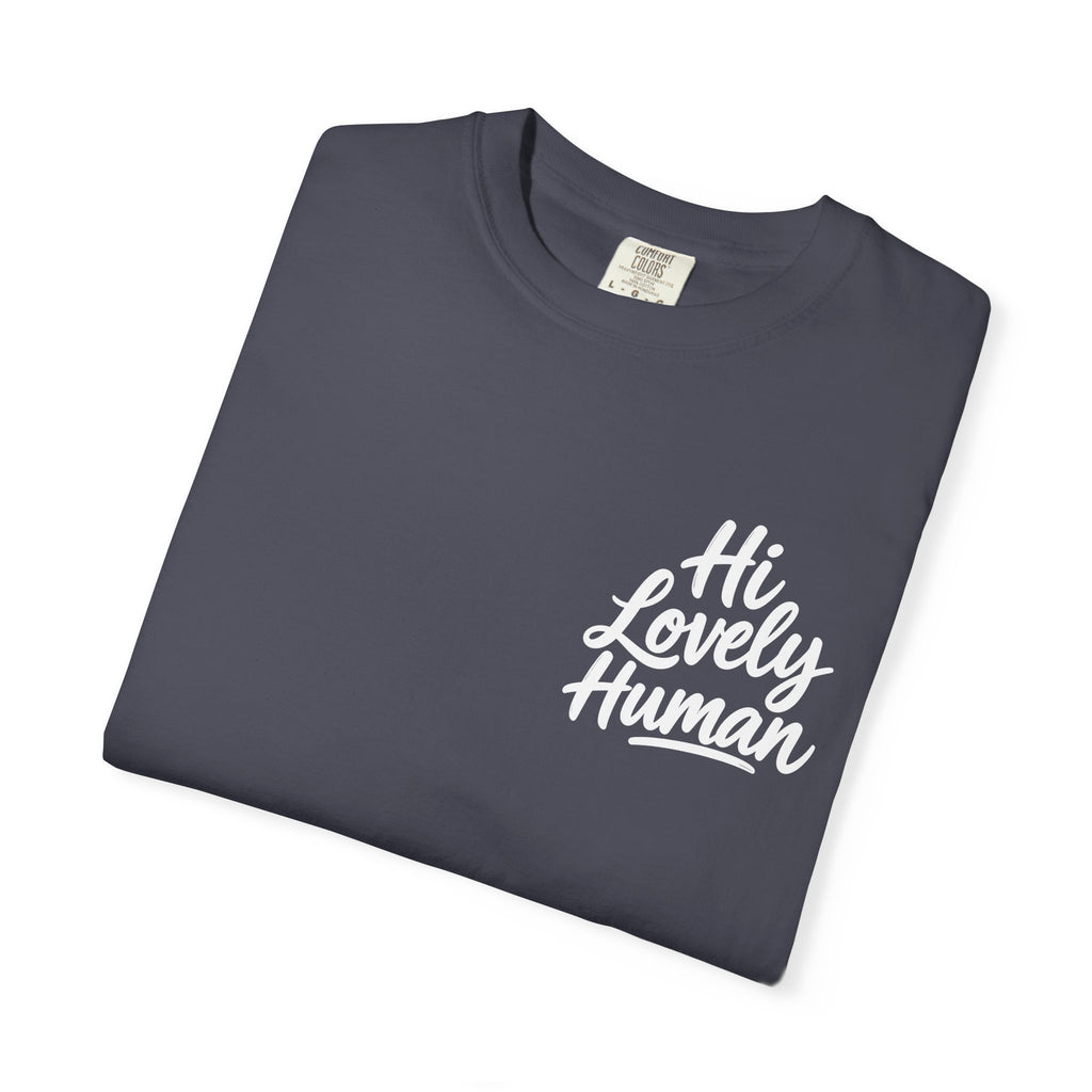Hi Lovely Human — Inspirational Garment-Dyed Adult T-Shirt