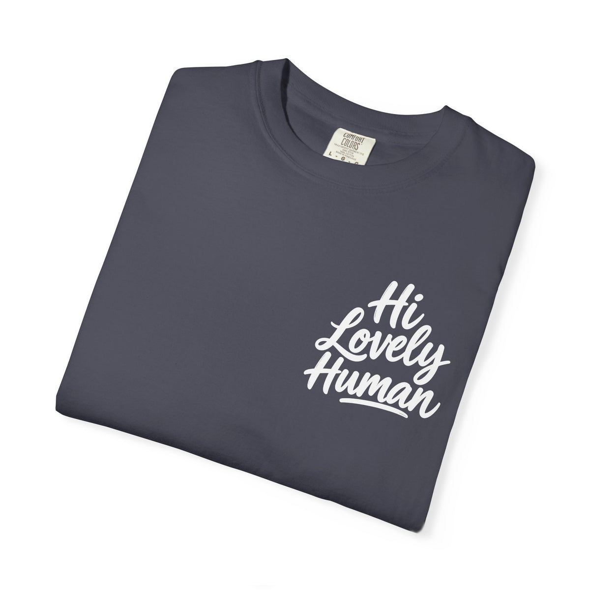 Hi Lovely Human — Inspirational Garment-Dyed Adult T-Shirt
