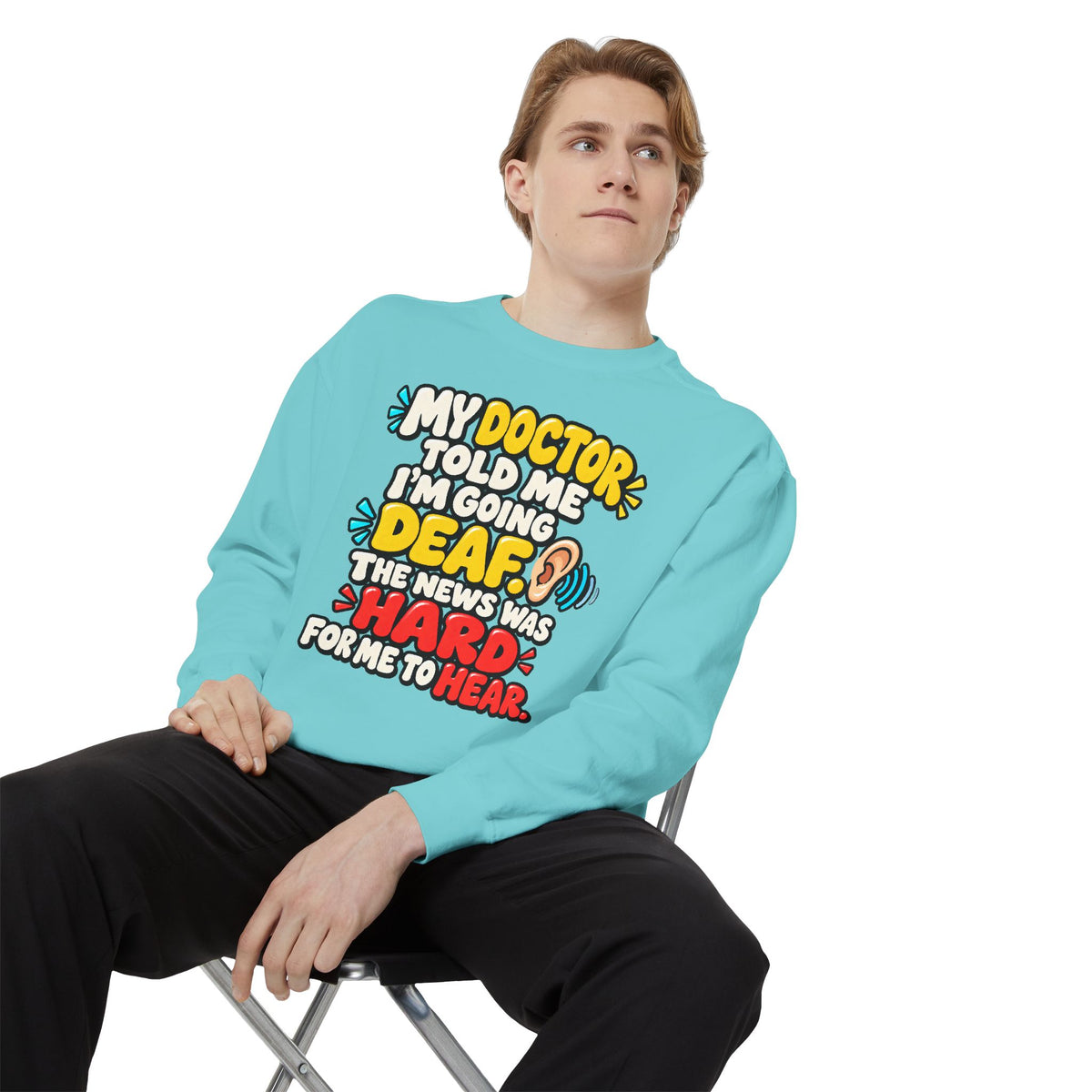 My Doctor Told Me I’m Going Deaf Sweatshirt | Funny Hearing Pun 👂🔊