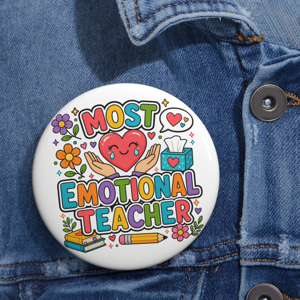 Most Emotional Teacher Pin, Teacher Appreciation Gift, 3 Inch Award Button
