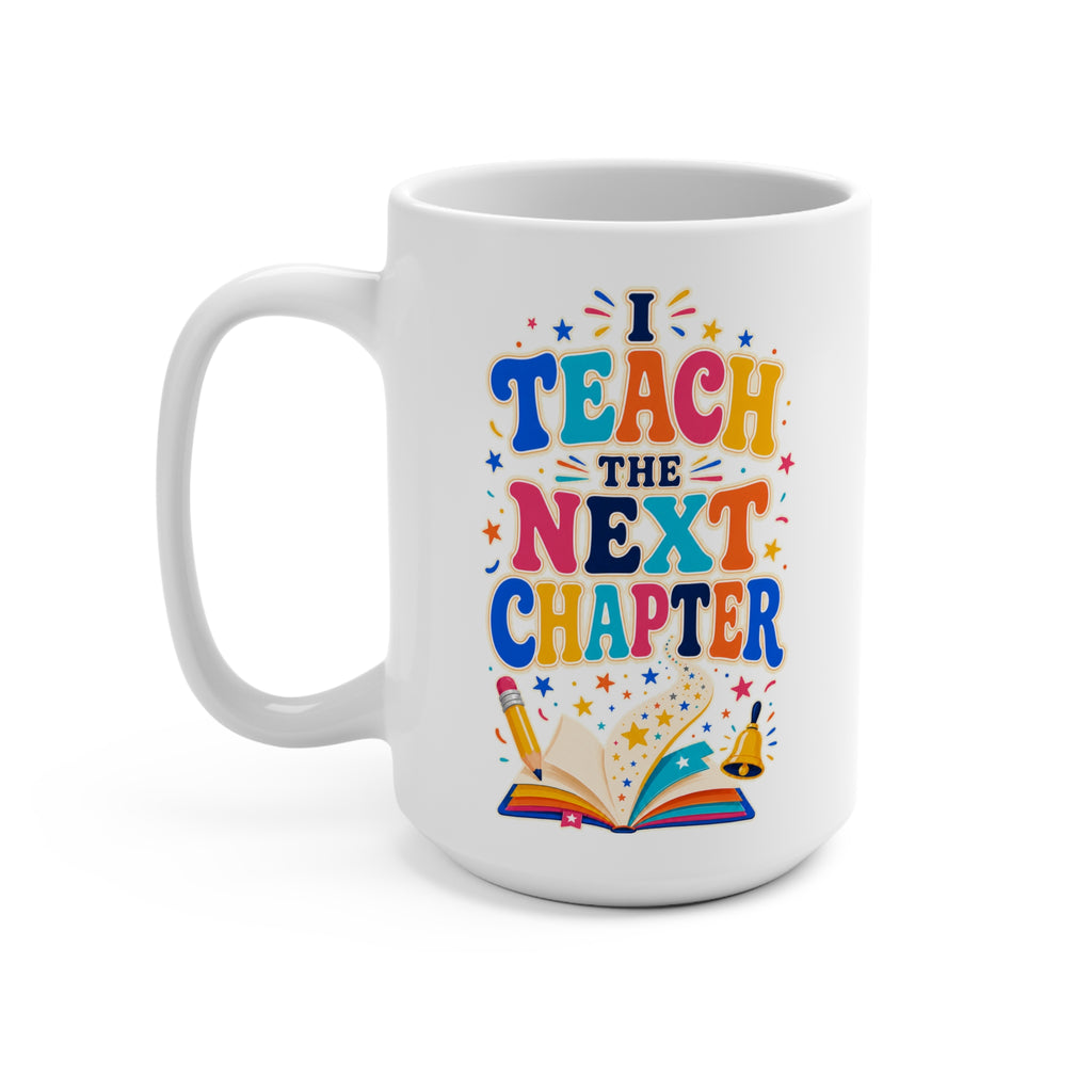 I Teach the Next Chapter Mug - Colorful Inspirational Teacher Coffee Cup - Teacher Appreciation and Graduation Gift