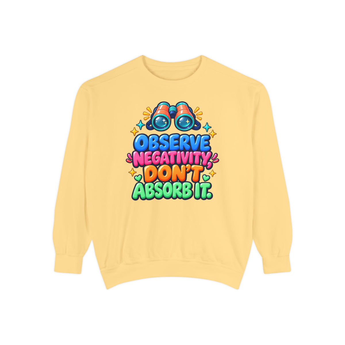 Observe Negativity Don't Absorb It Sweatshirt 🔭