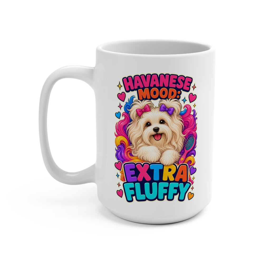 Havanese Mood Extra Fluffy Mug - Cute Havanese Dog Coffee Cup - Colorful Gift for Dog Moms, Dads and Pet Lovers