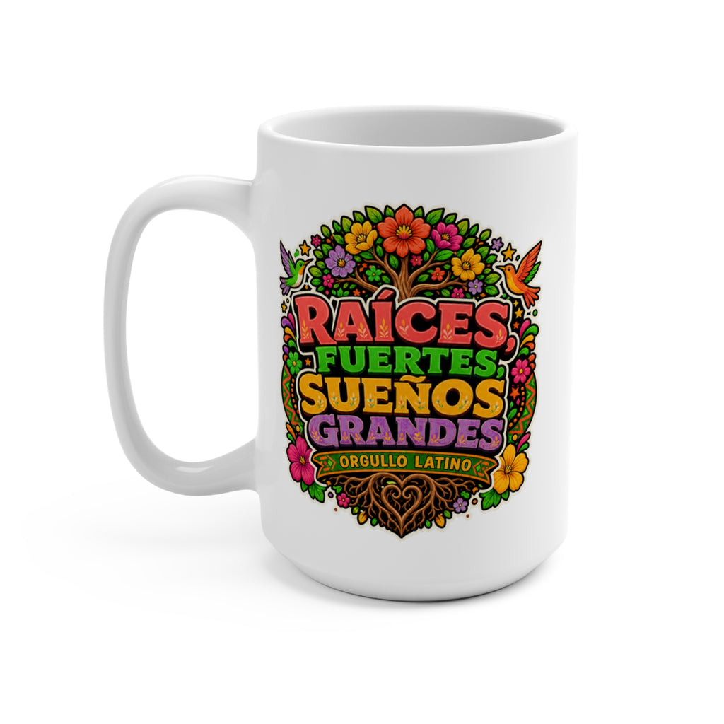 Raíces Fuertes Sueños Grandes Mug - Orgullo Latino Coffee Cup - Hispanic Heritage Gift for Latinas, Dreamers and Cultura - Pride