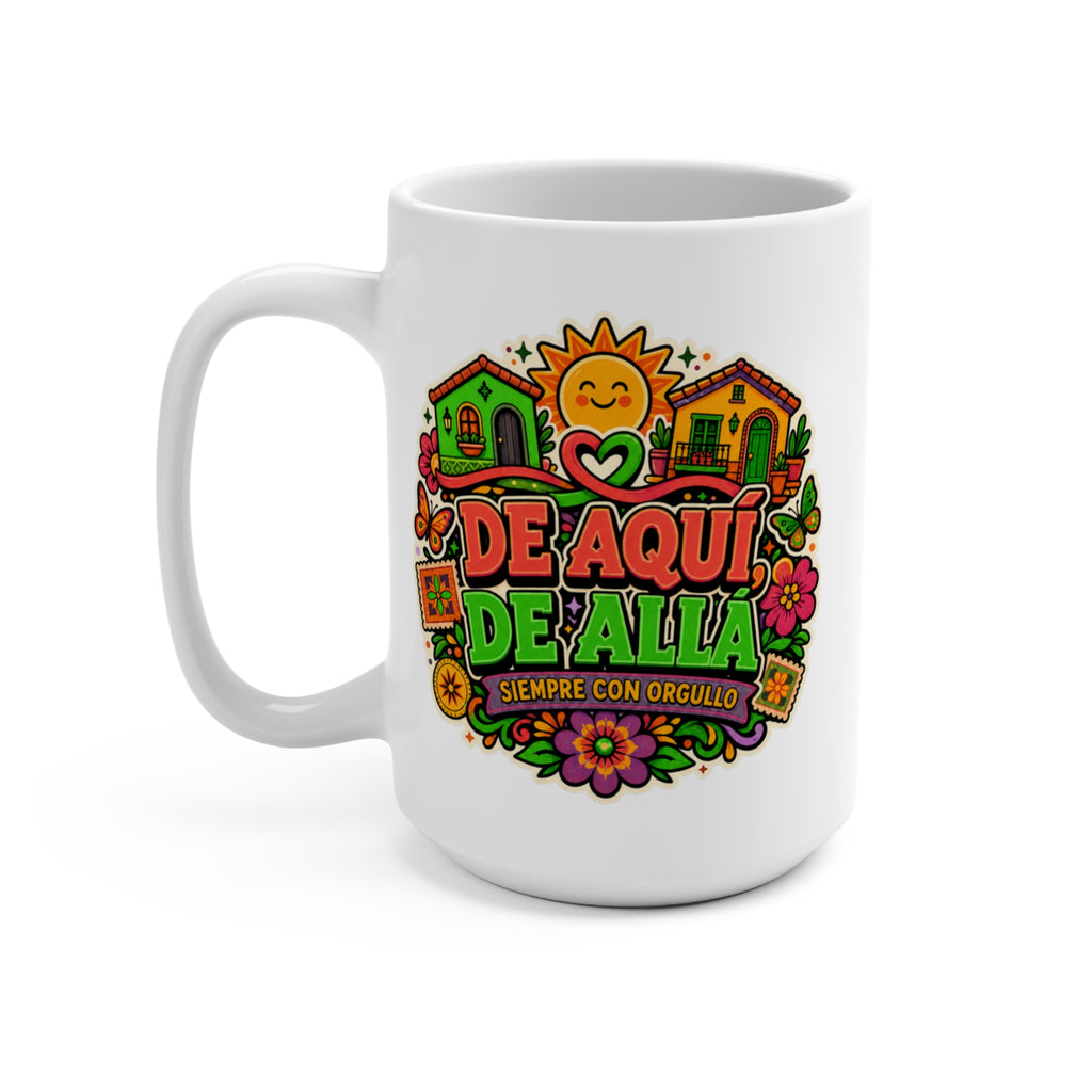 De Aquí De Allá Mug - Siempre Con Orgullo Coffee Cup - Hispanic Heritage Gift for Latinos, Immigrants, Families and Cultural Pride
