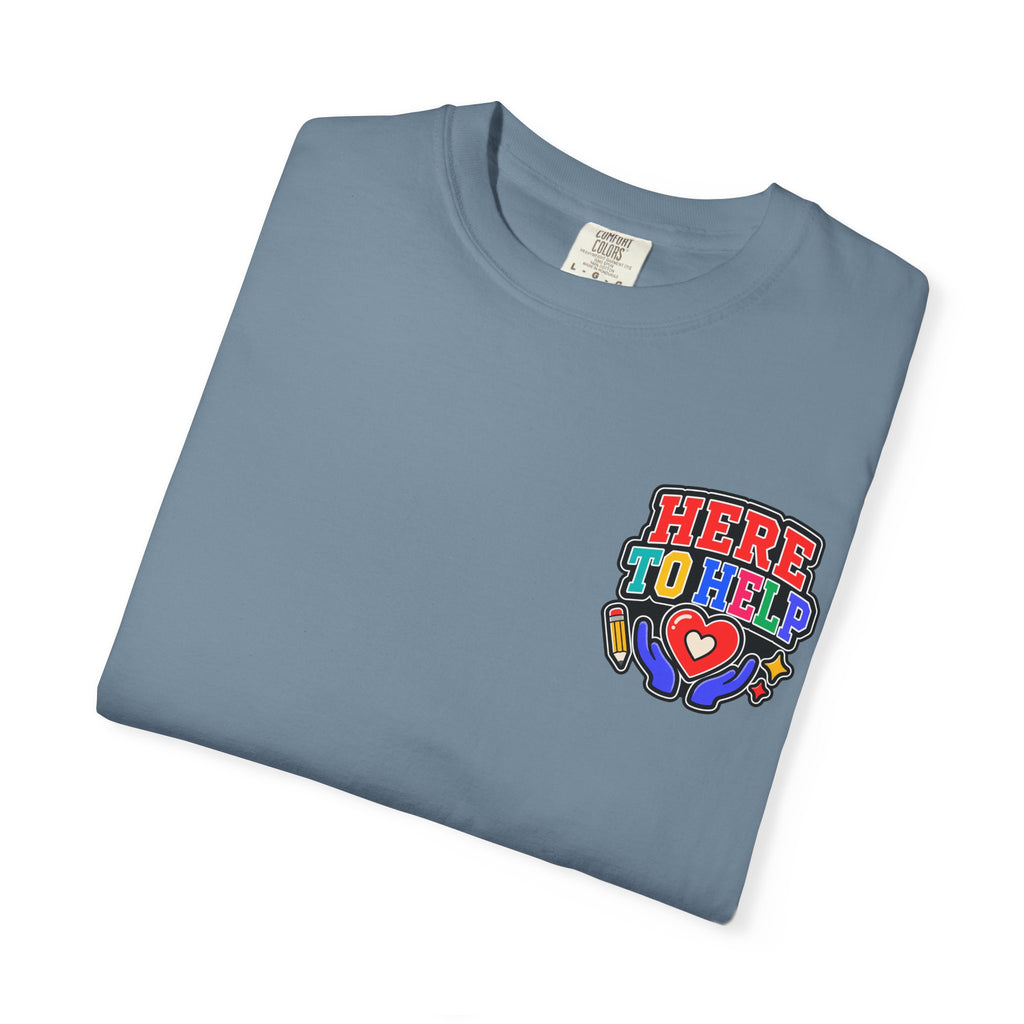 Here to Help School Support Staff Comfort Colors® Tee 🍎✏️