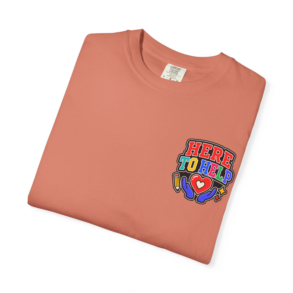 Here to Help School Support Staff Comfort Colors® Tee 🍎✏️