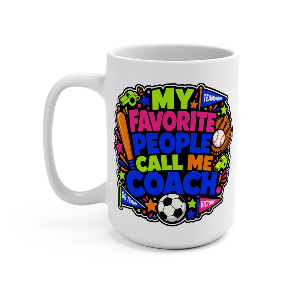 My Favorite People Call Me Coach Mug - Gift for Baseball, Soccer and Team Moms and Dads