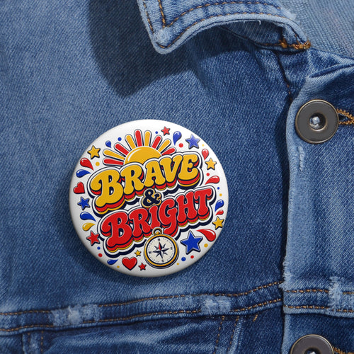 "Brave and Bright" 70s Style Retro Button Pin