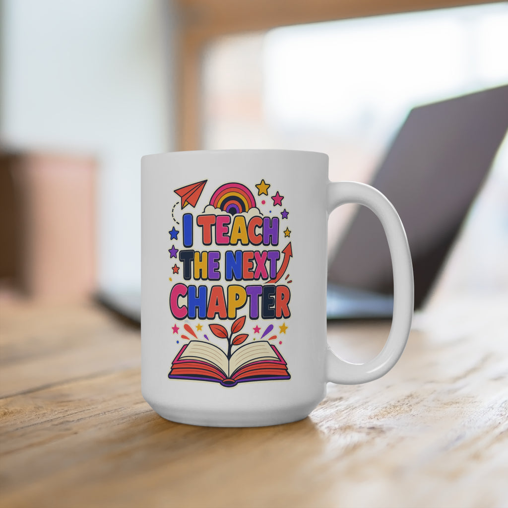 I Teach the Next Chapter Mug - Inspirational Teacher Coffee Cup - Colorful Teacher Appreciation and Back-to-School Gift