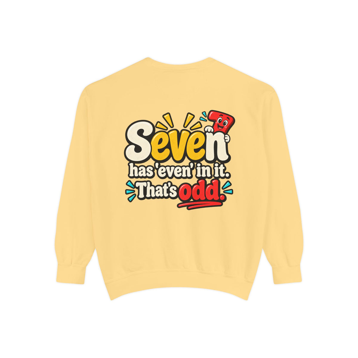 Seven Has “Even” in It, That’s Odd Sweatshirt | Funny Number 7 Crewneck 7️⃣🤔