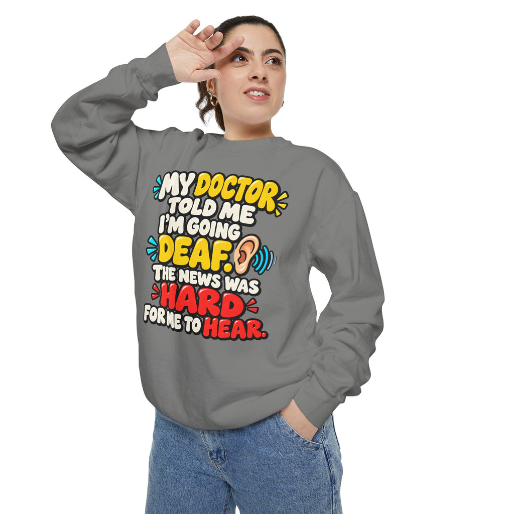 My Doctor Told Me I’m Going Deaf Sweatshirt | Funny Hearing Pun 👂🔊