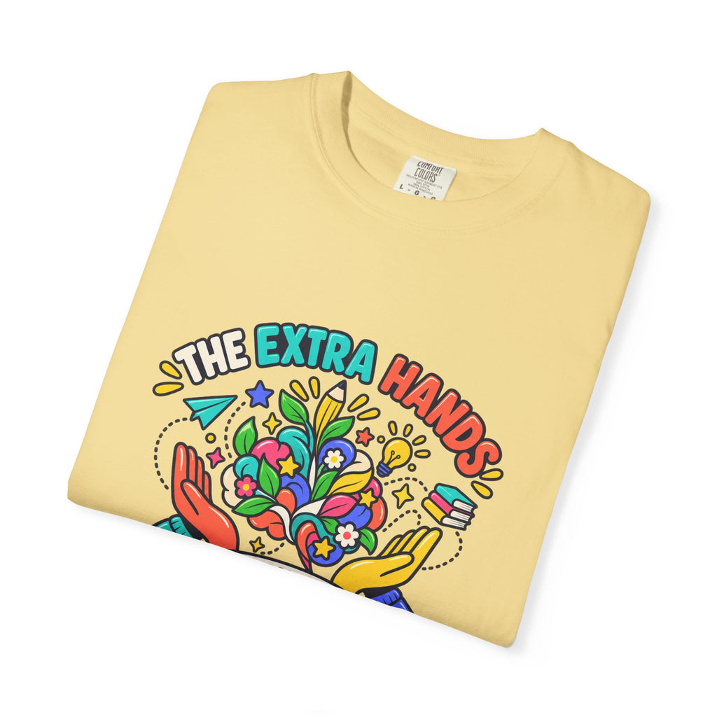 Extra Hands Behind Growing Minds Comfort Colors® Teacher Tee 🌱✏️