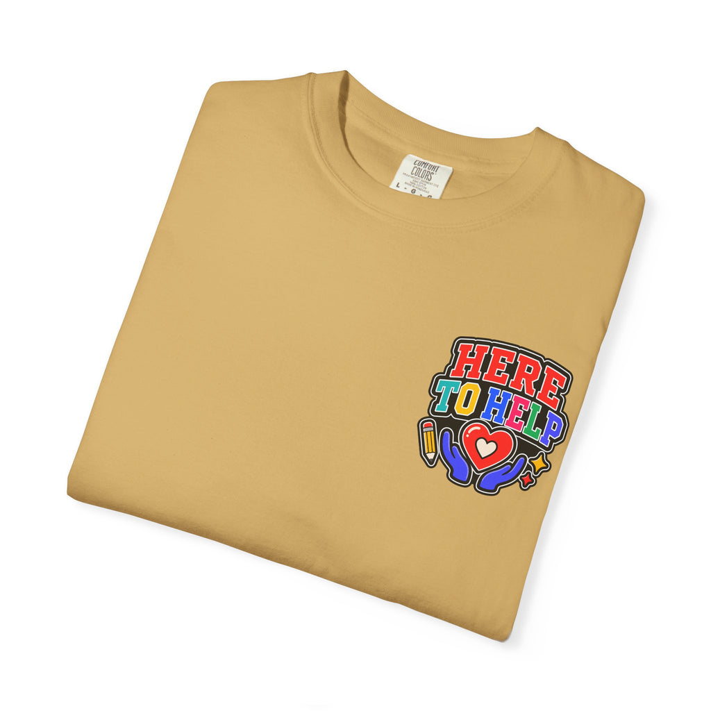 Here to Help School Support Staff Comfort Colors® Tee 🍎✏️