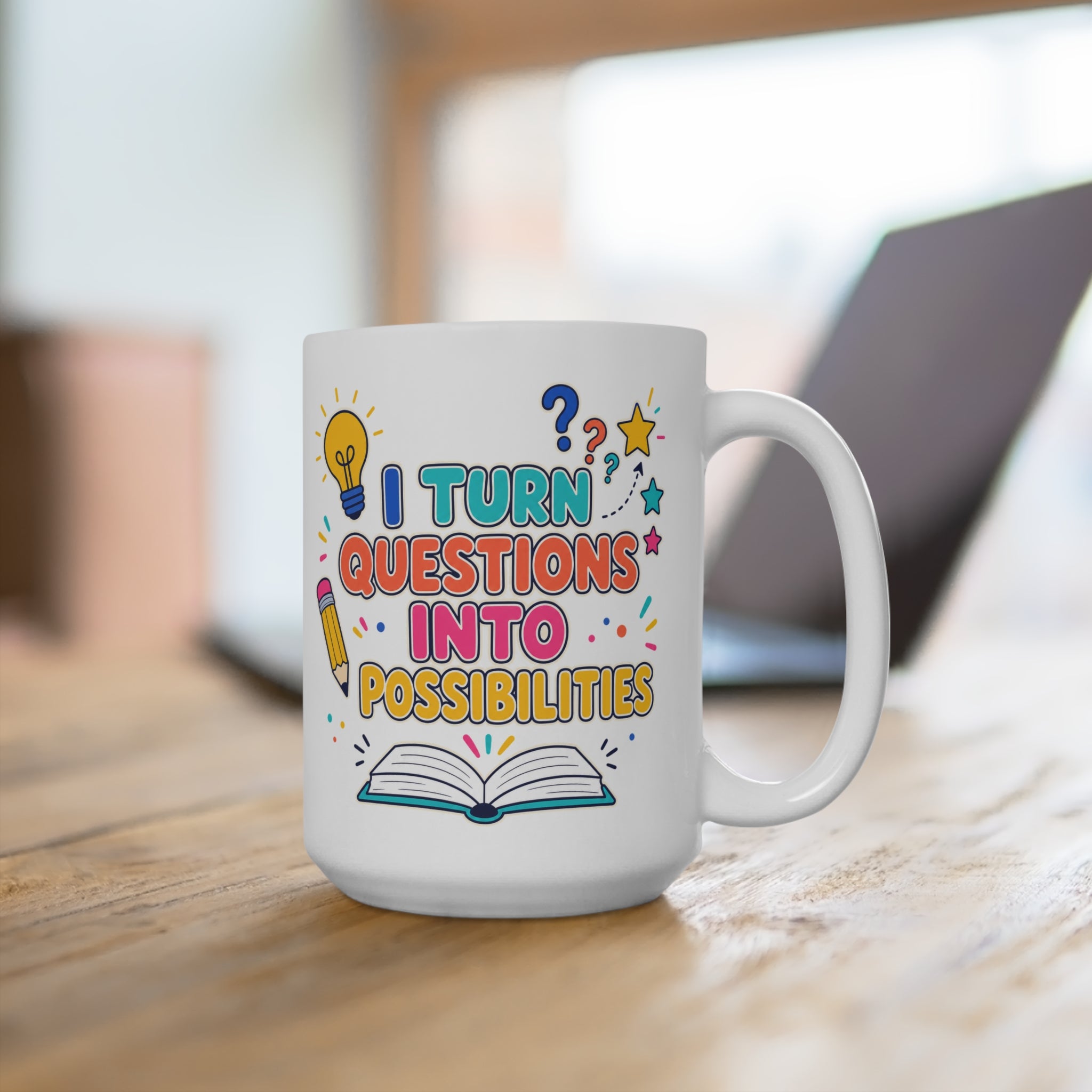 I Turn Questions Into Possibilities Mug - Inspirational Teacher Coffee Cup - Colorful Educator and STEM Teacher Gift