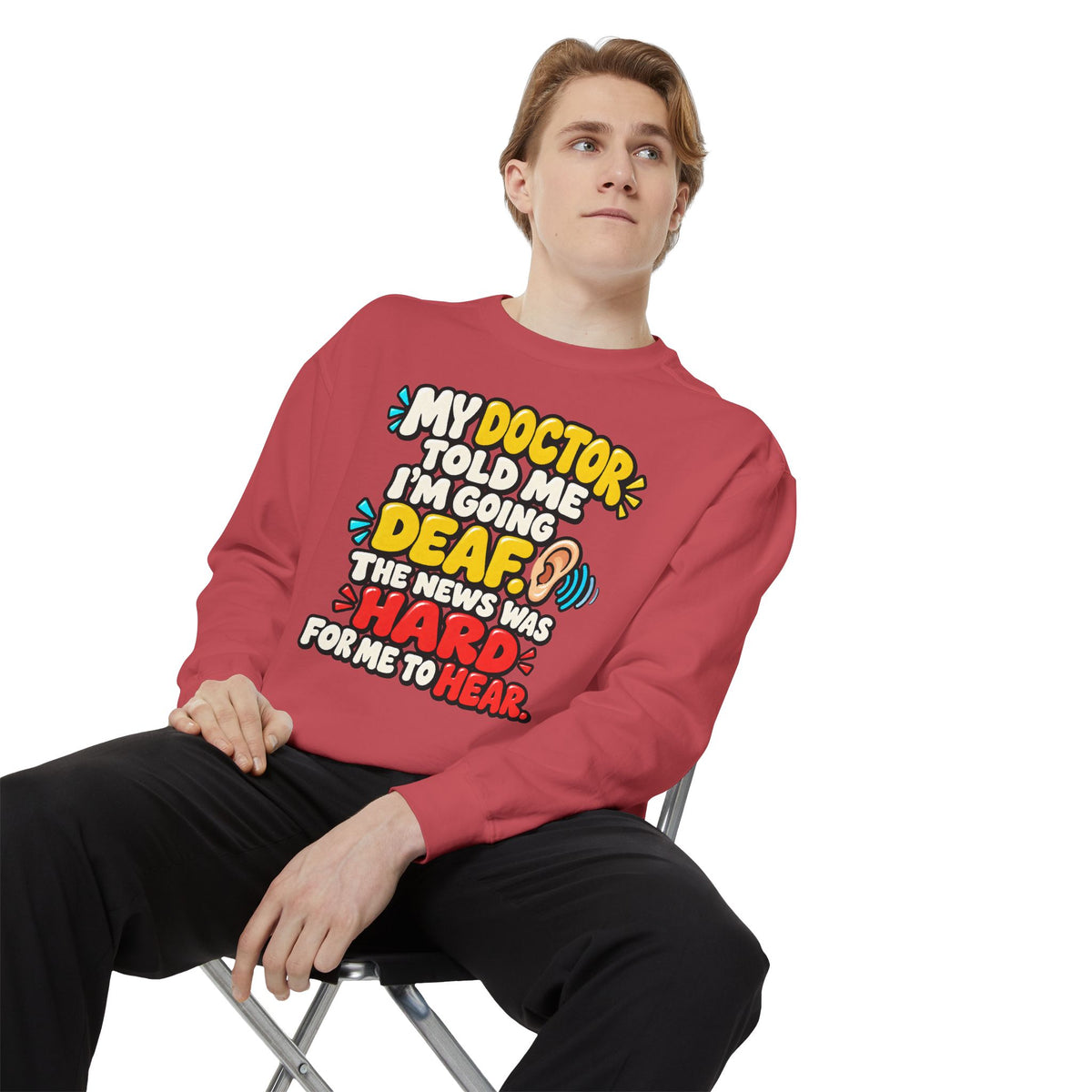 My Doctor Told Me I’m Going Deaf Sweatshirt | Funny Hearing Pun 👂🔊