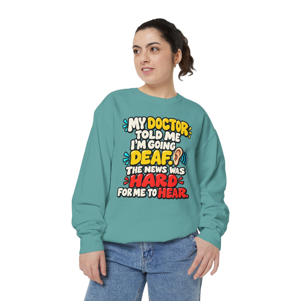 My Doctor Told Me I’m Going Deaf Sweatshirt | Funny Hearing Pun 👂🔊