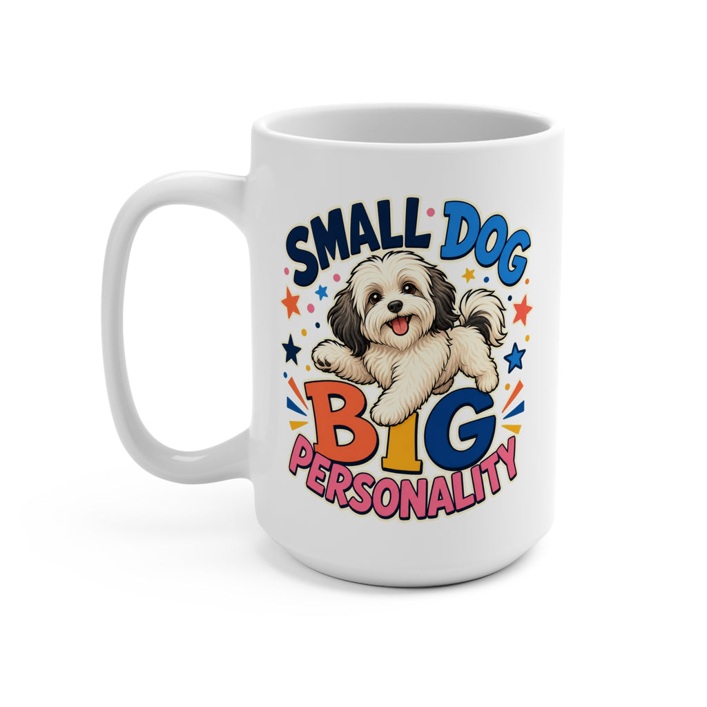 Small Dog Big Personality Mug - Funny Havanese Coffee Cup - Cute Havanese Mom, Dad and Dog Lover Gift