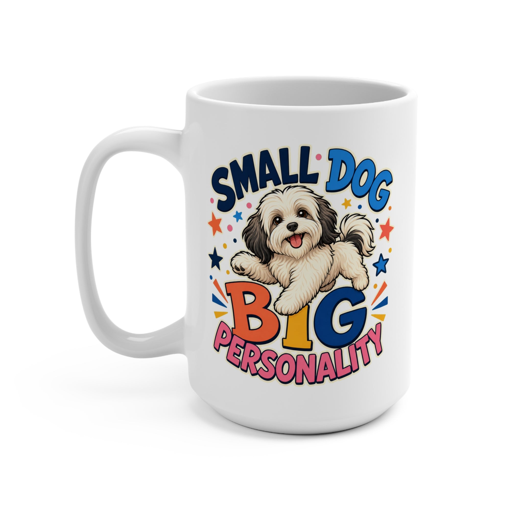 Small Dog Big Personality Mug - Funny Havanese Coffee Cup - Cute Havanese Mom, Dad and Dog Lover Gift