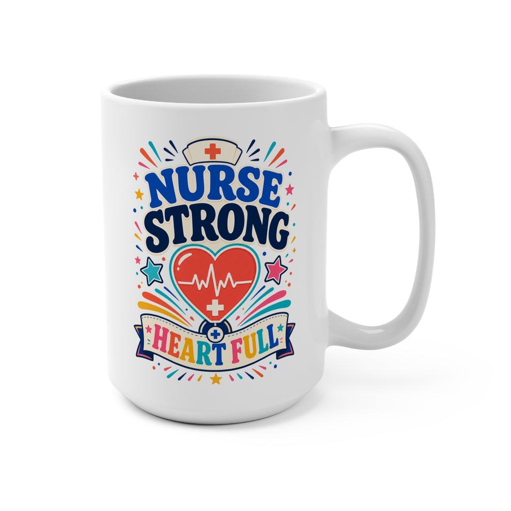 Nurse Strong Heart Full Mug - Inspirational Nurse Coffee Cup - Nurse Appreciation, Graduation and Healthcare Gift