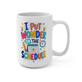 I Put Wonder on the Schedule Mug - Inspirational Teacher Coffee Cup - Colorful Classroom and Teacher Appreciation Gift