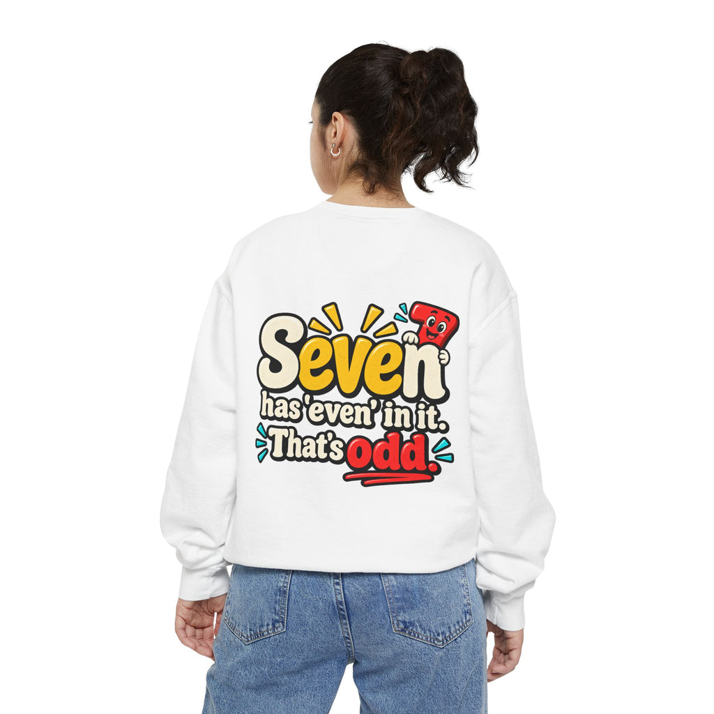 Seven Has “Even” in It, That’s Odd Sweatshirt | Funny Number 7 Crewneck 7️⃣🤔