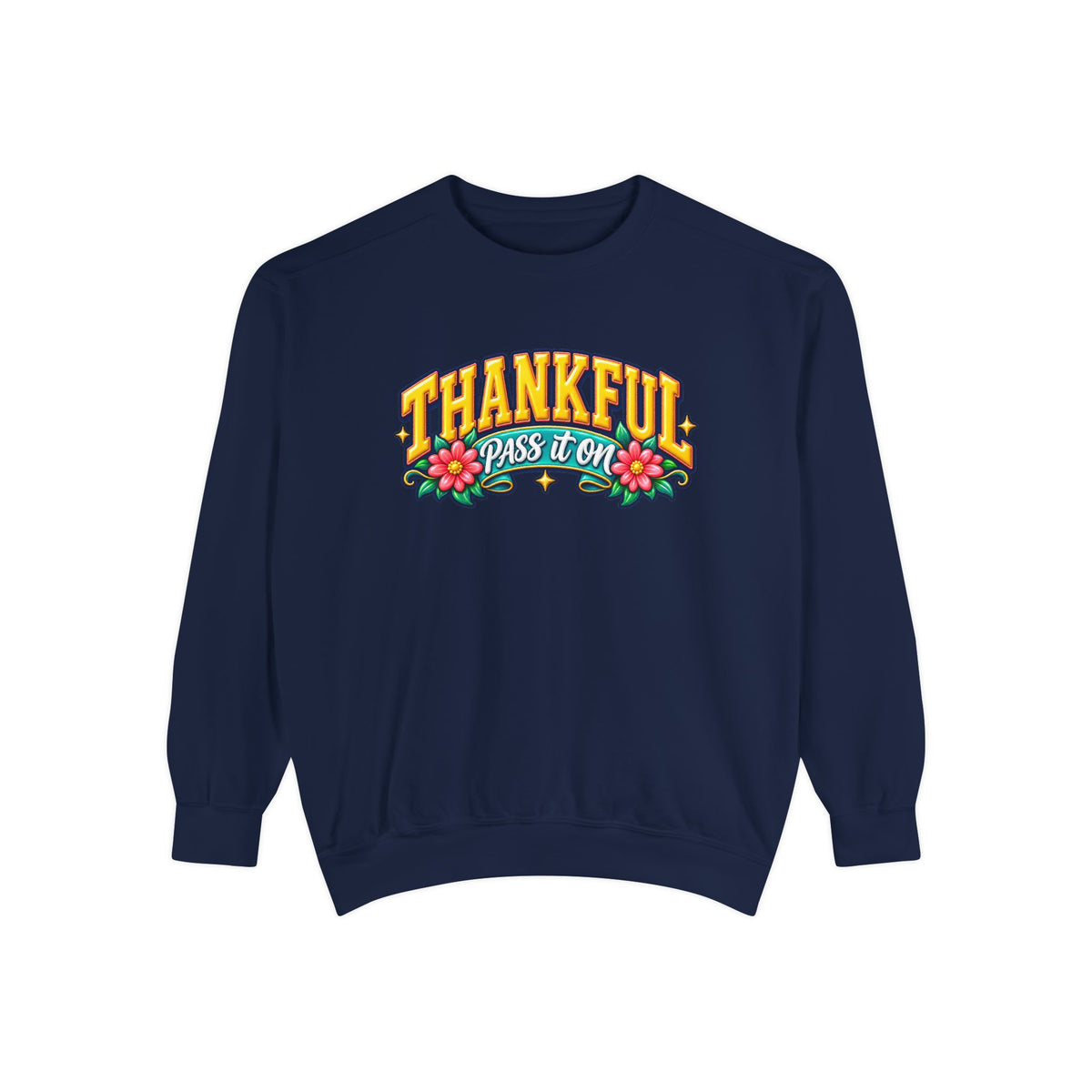 Thankful Pass It On Sweatshirt — Graphic Thankful Floral Crewneck