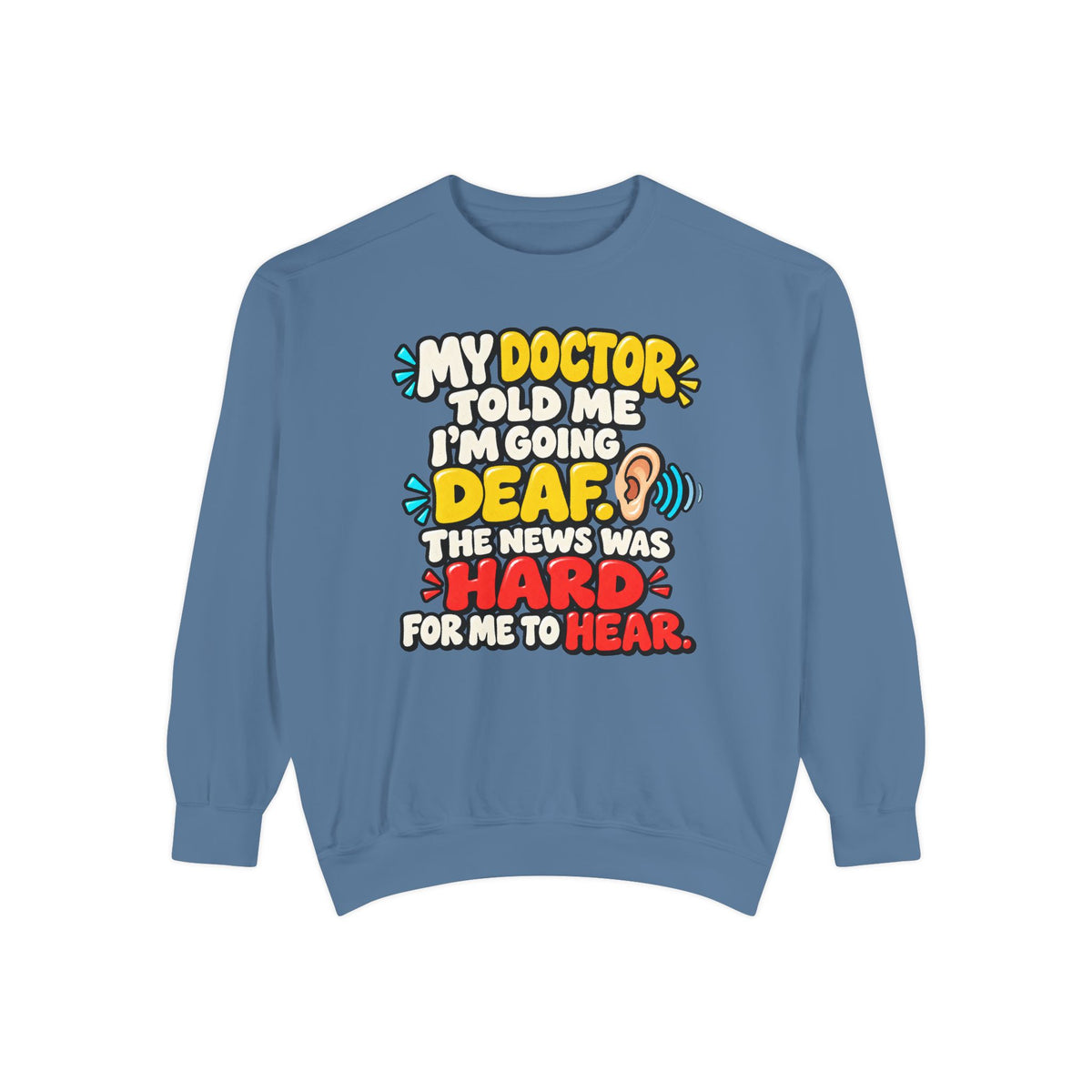 My Doctor Told Me I’m Going Deaf Sweatshirt | Funny Hearing Pun 👂🔊