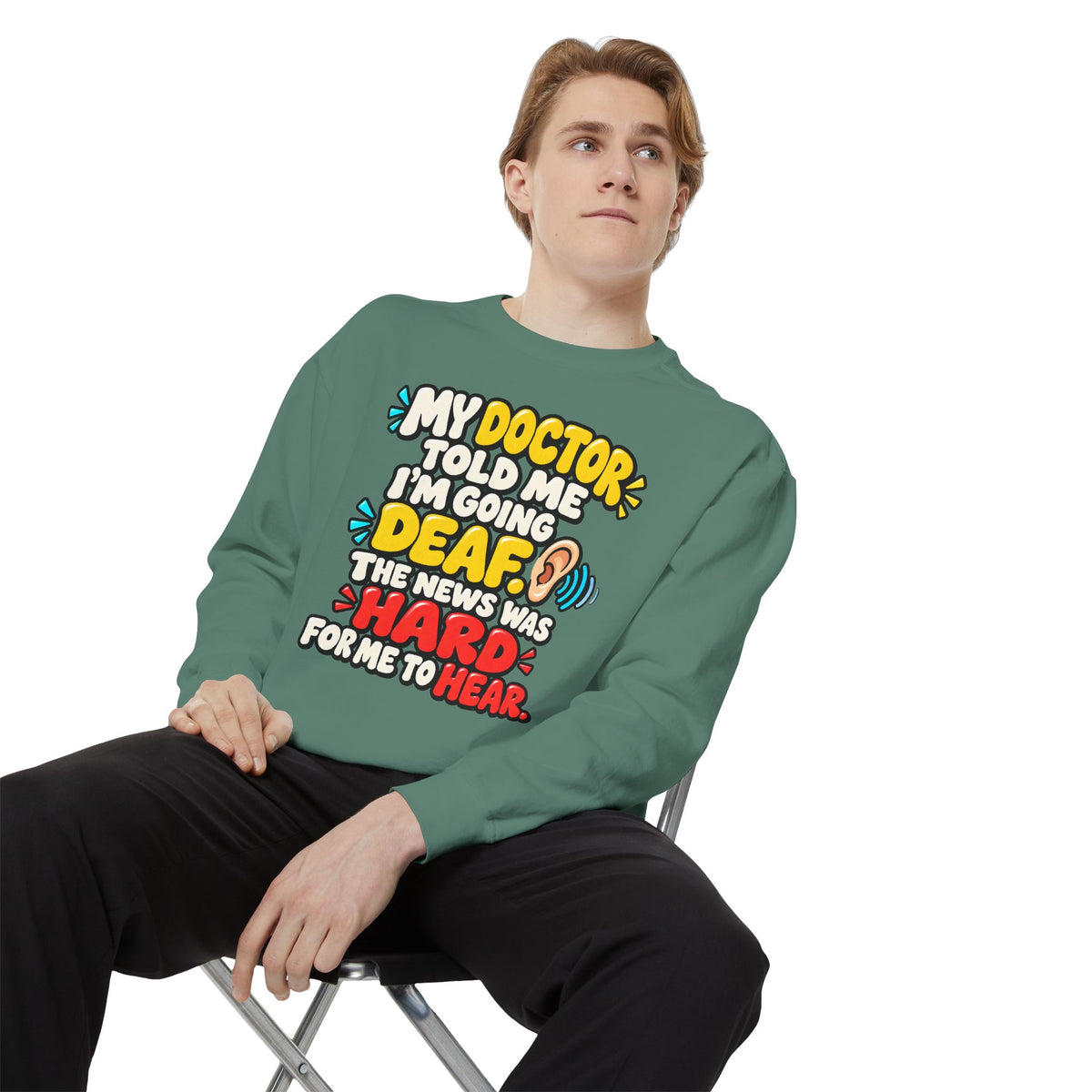 My Doctor Told Me I’m Going Deaf Sweatshirt | Funny Hearing Pun 👂🔊
