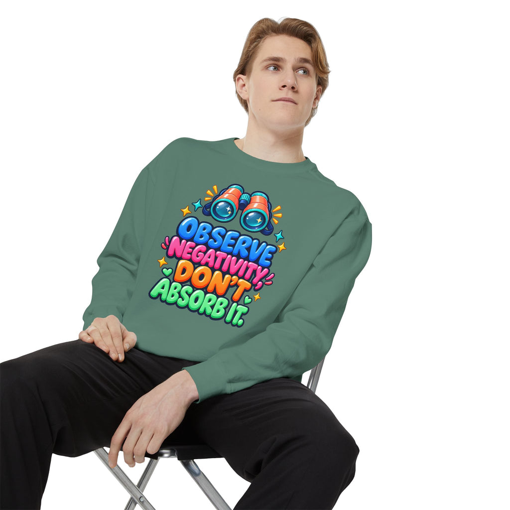 Observe Negativity Don't Absorb It Sweatshirt 🔭