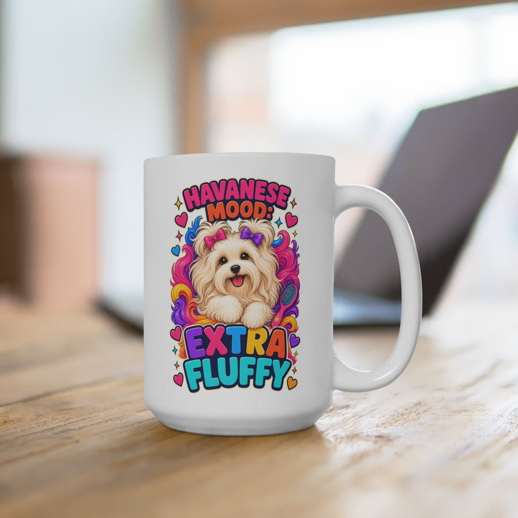 Havanese Mood Extra Fluffy Mug - Cute Havanese Dog Coffee Cup - Colorful Gift for Dog Moms, Dads and Pet Lovers