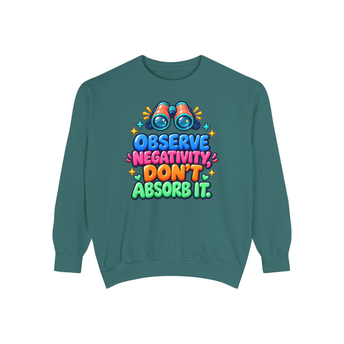 Observe Negativity Don't Absorb It Sweatshirt 🔭