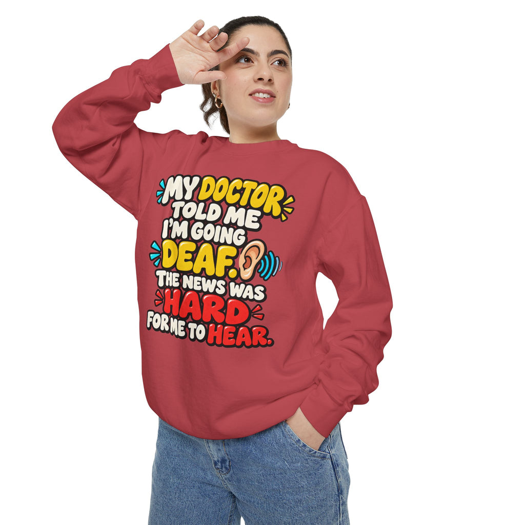 My Doctor Told Me I’m Going Deaf Sweatshirt | Funny Hearing Pun 👂🔊