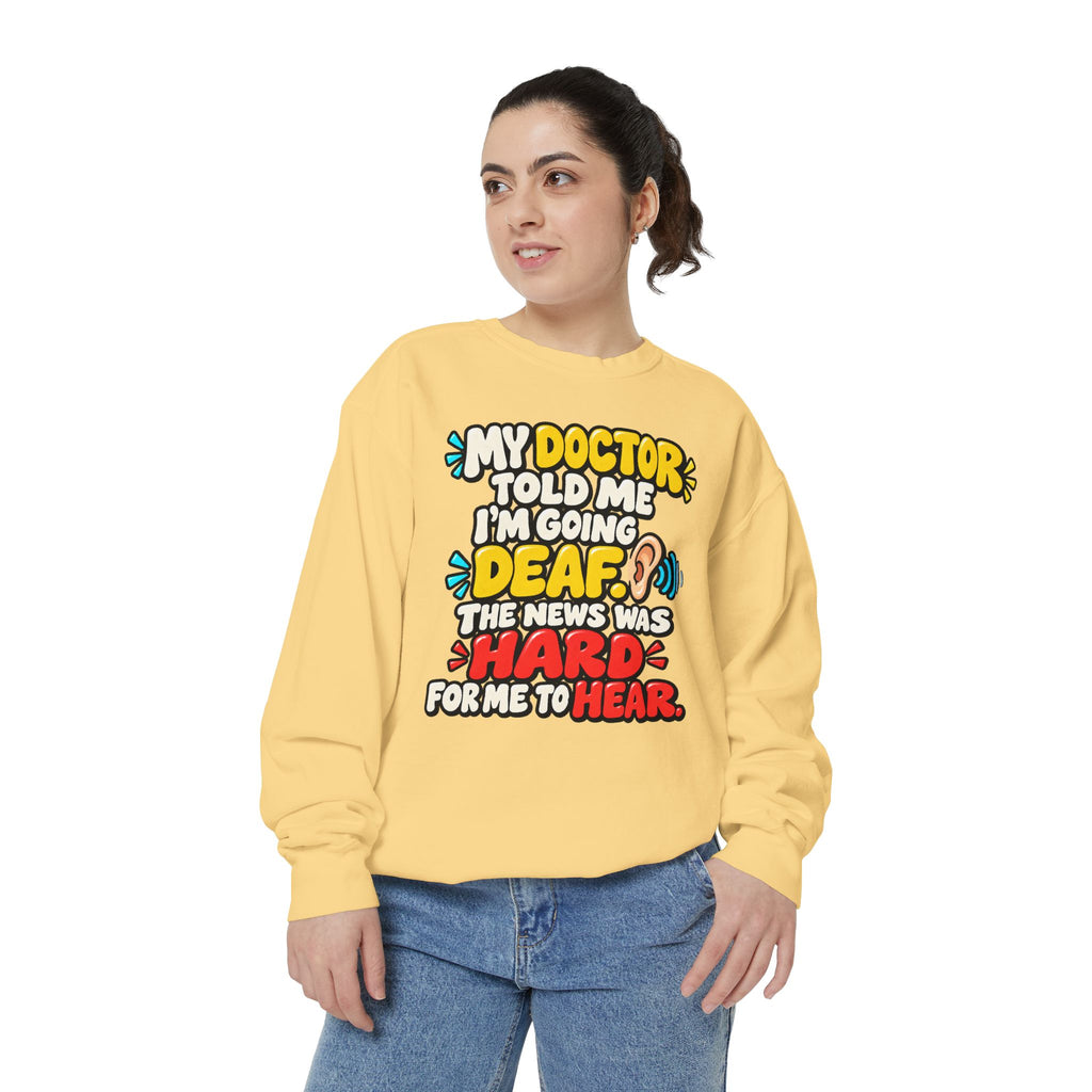 My Doctor Told Me I’m Going Deaf Sweatshirt | Funny Hearing Pun 👂🔊