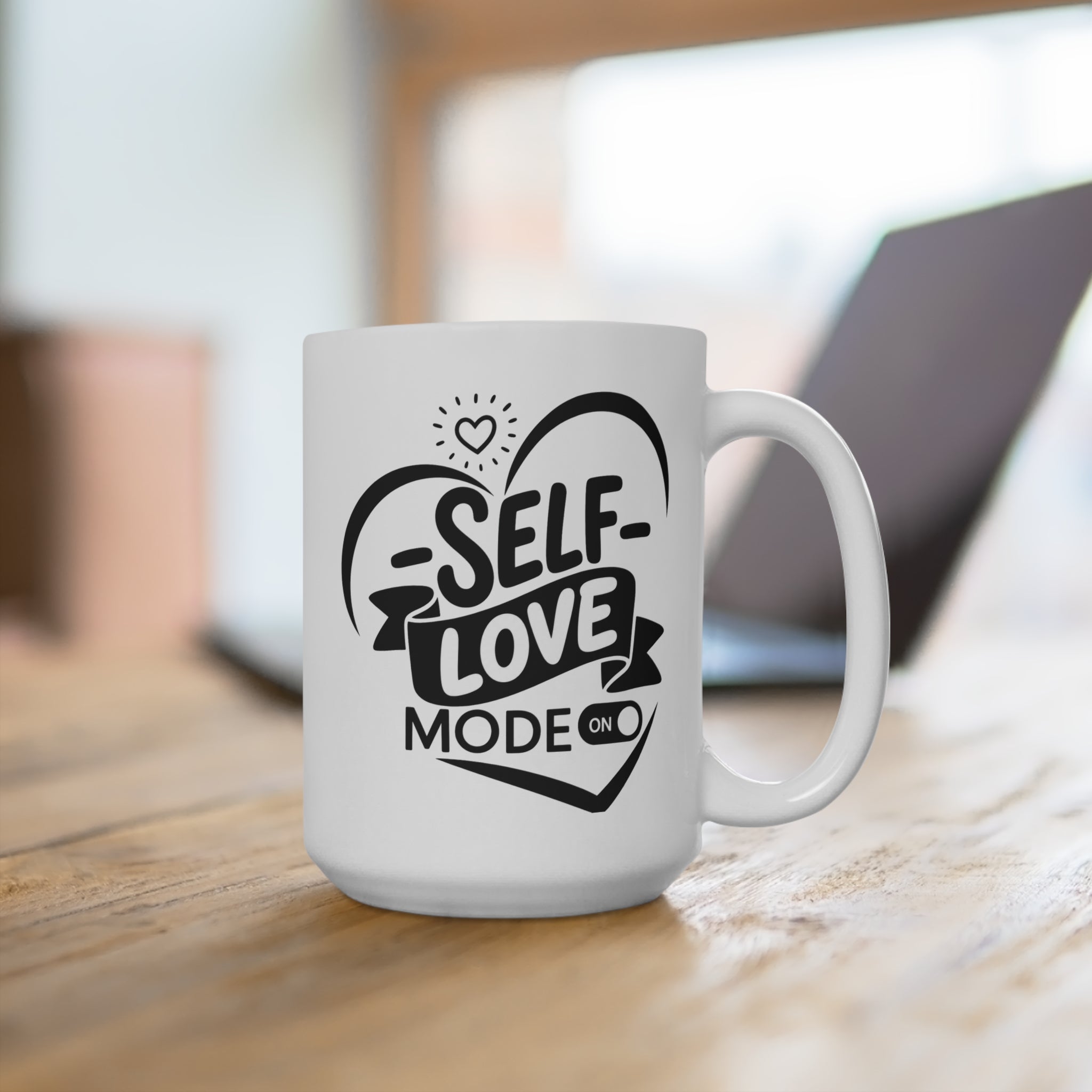 Self-Love Mode On Mug - 15oz Inspirational Coffee Cup - Self-Care Mug - Positive Affirmation Gift