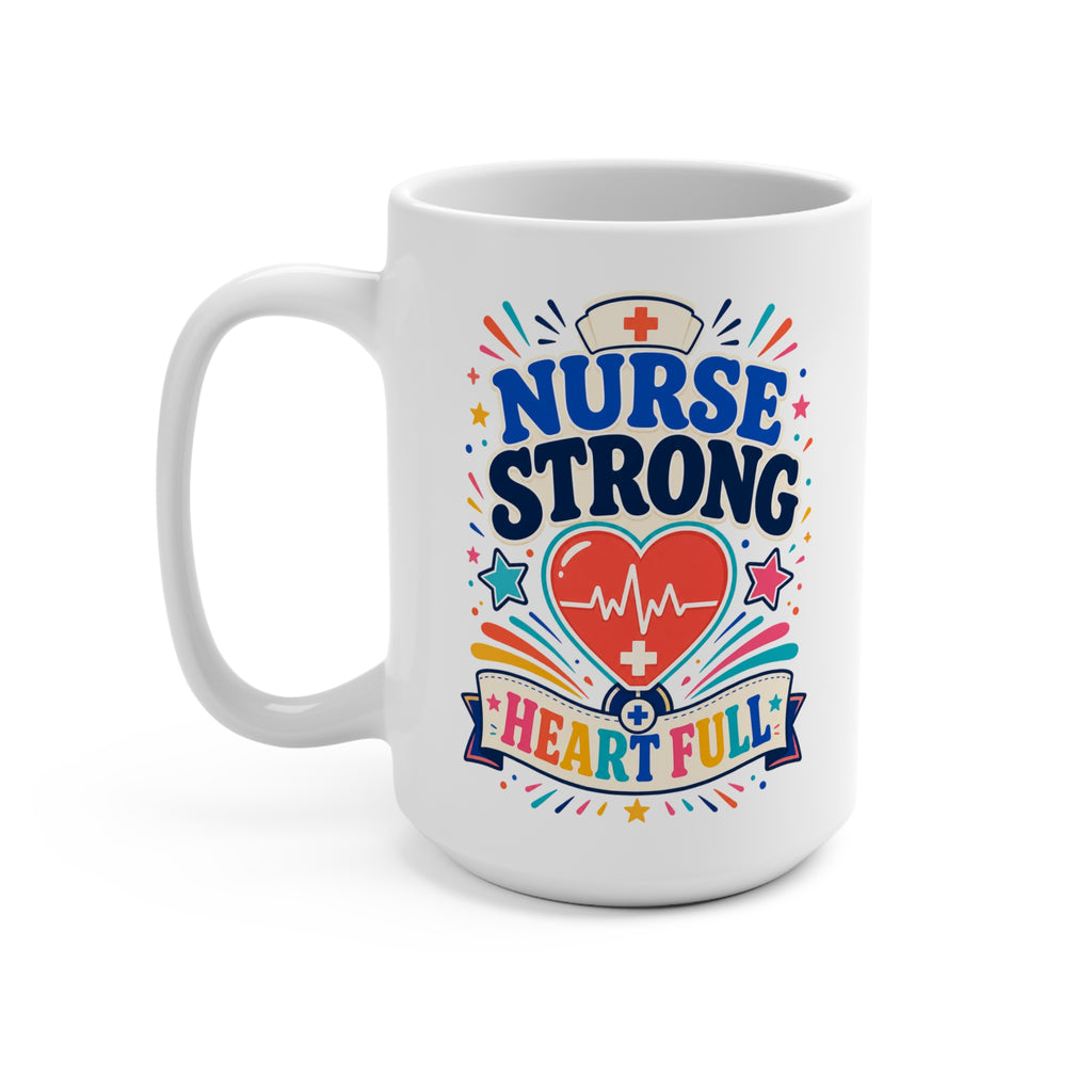 Nurse Strong Heart Full Mug - Inspirational Nurse Coffee Cup - Nurse Appreciation, Graduation and Healthcare Gift