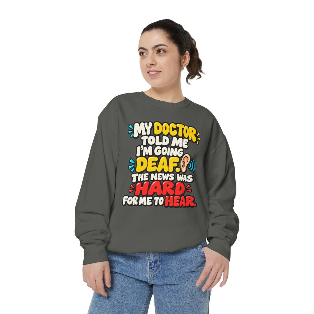 My Doctor Told Me I’m Going Deaf Sweatshirt | Funny Hearing Pun 👂🔊