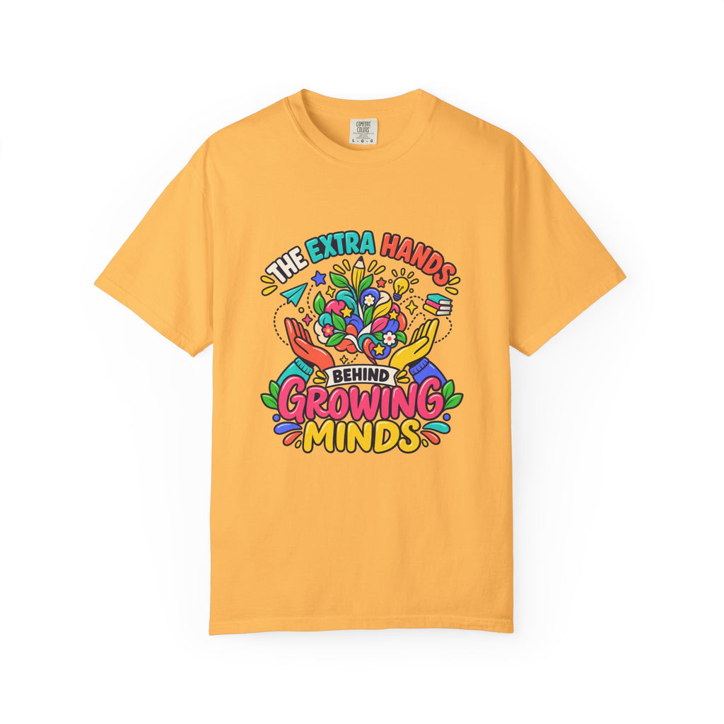 Extra Hands Behind Growing Minds Comfort Colors® Teacher Tee 🌱✏️