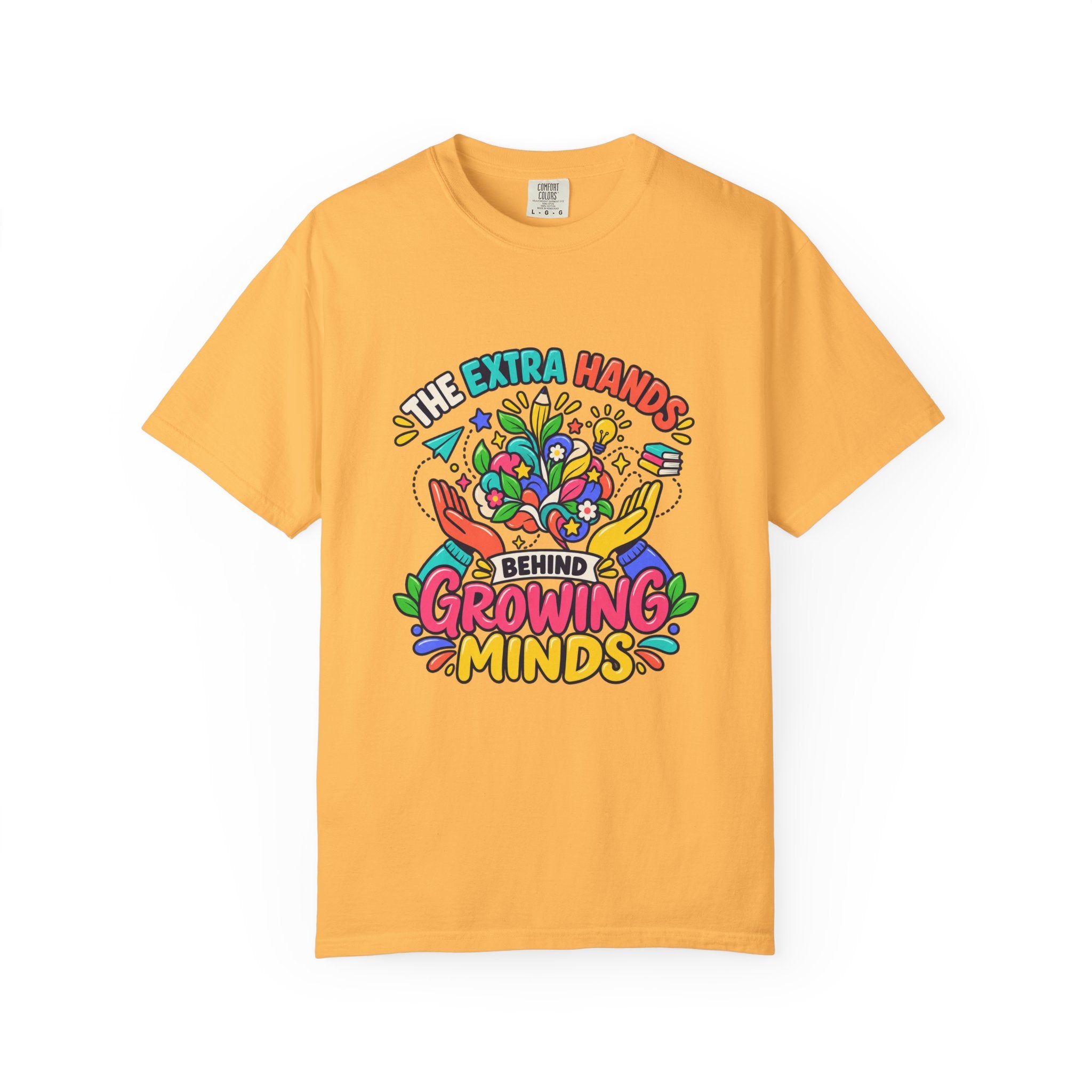 Extra Hands Behind Growing Minds Comfort Colors® Teacher Tee 🌱✏️