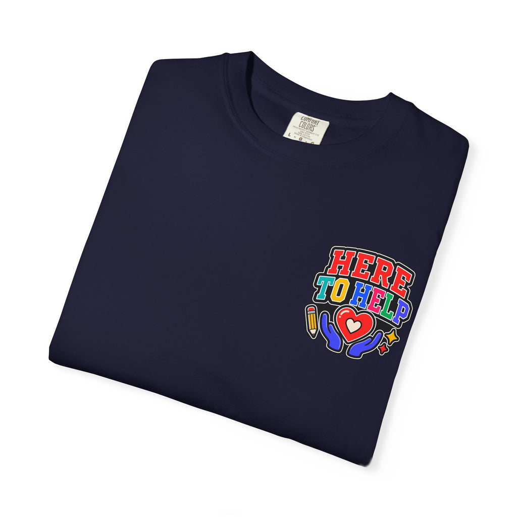 Here to Help School Support Staff Comfort Colors® Tee 🍎✏️