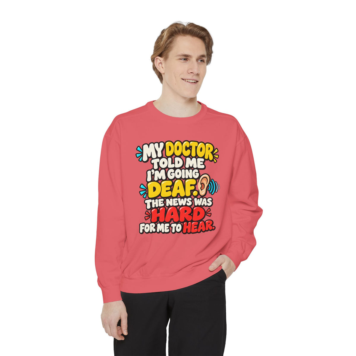 My Doctor Told Me I’m Going Deaf Sweatshirt | Funny Hearing Pun 👂🔊