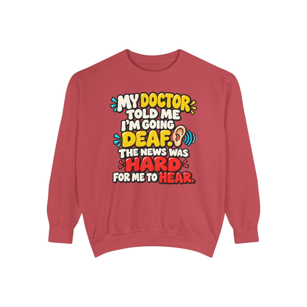 My Doctor Told Me I’m Going Deaf Sweatshirt | Funny Hearing Pun 👂🔊