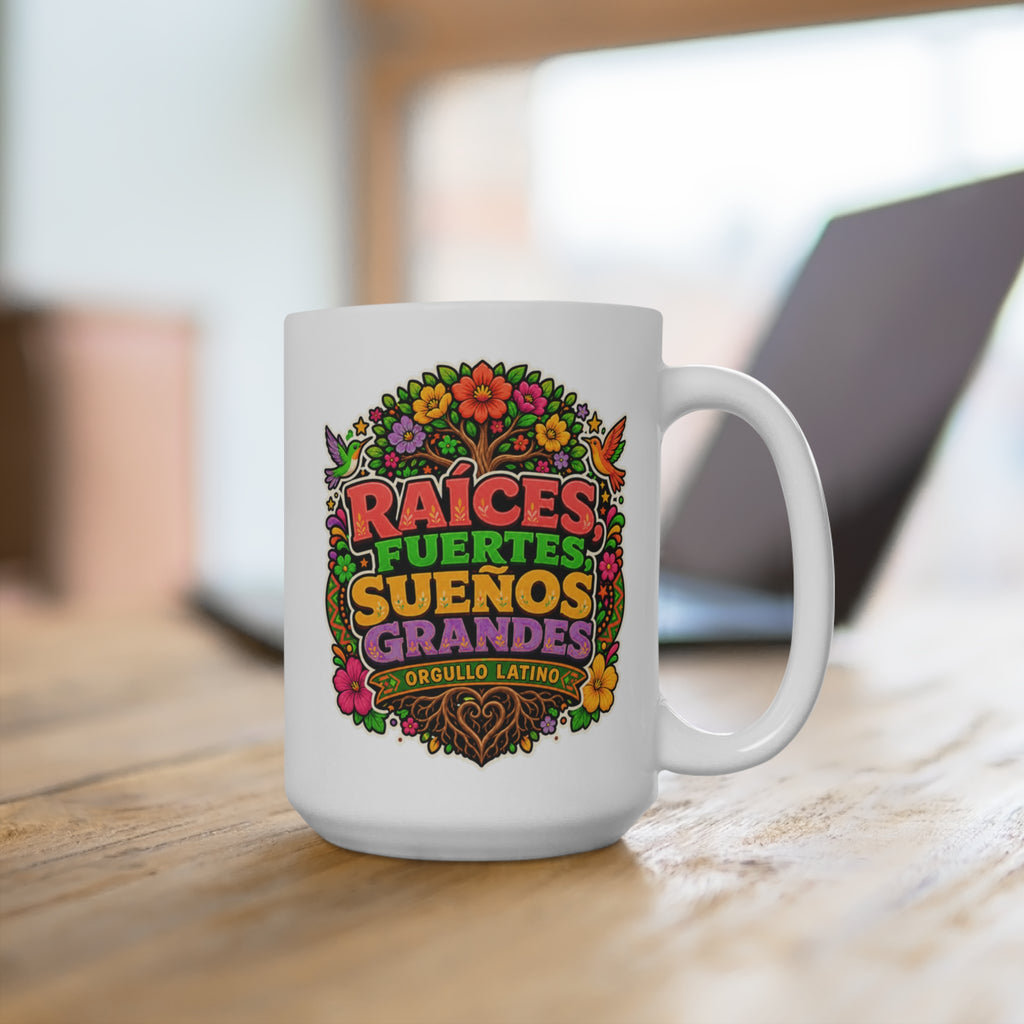 Raíces Fuertes Sueños Grandes Mug - Orgullo Latino Coffee Cup - Hispanic Heritage Gift for Latinas, Dreamers and Cultura - Pride
