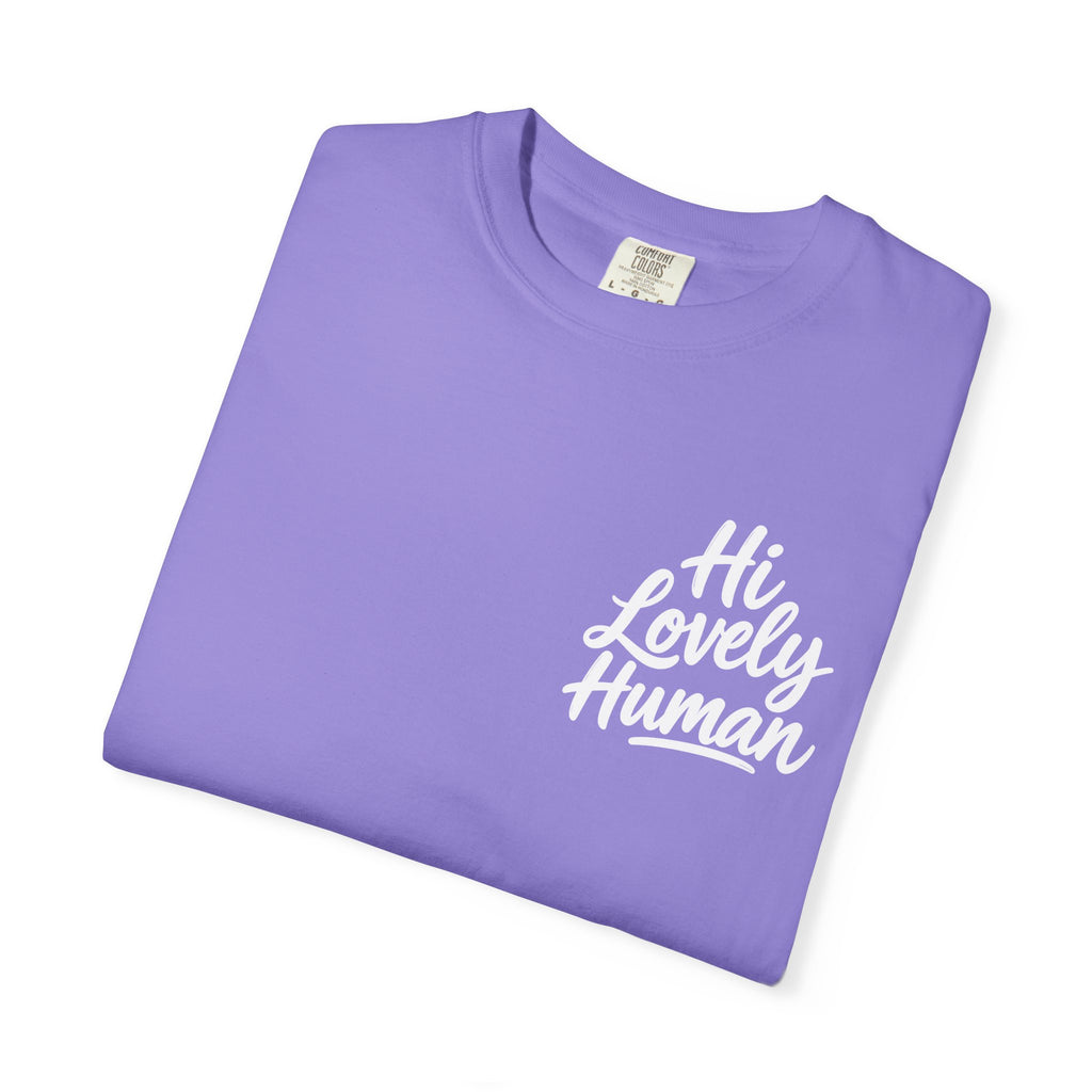 Hi Lovely Human — Inspirational Garment-Dyed Adult T-Shirt