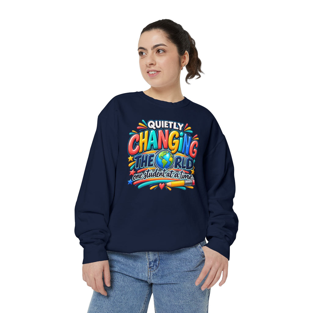 Quietly Changing the World Colorful Sweatshirt - Teacher Appreciation Crewneck