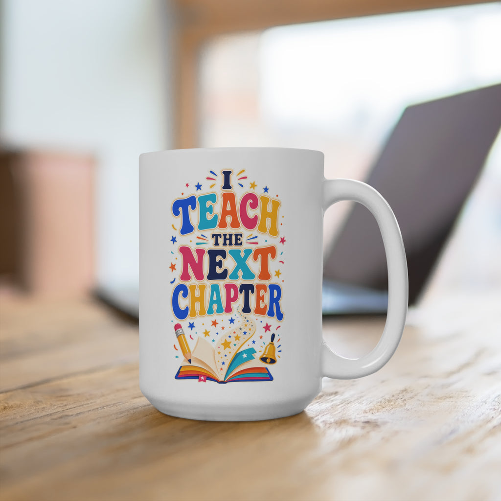 I Teach the Next Chapter Mug - Colorful Inspirational Teacher Coffee Cup - Teacher Appreciation and Graduation Gift