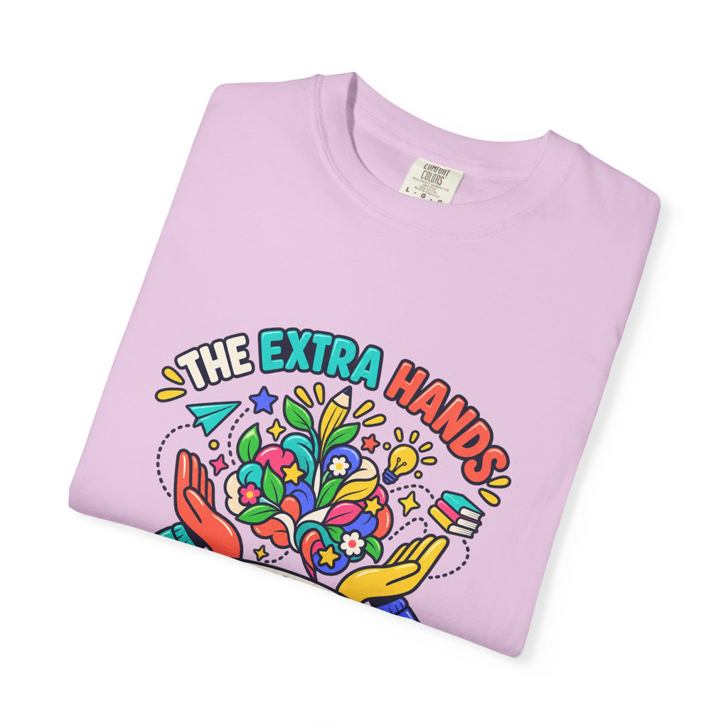 Extra Hands Behind Growing Minds Comfort Colors® Teacher Tee 🌱✏️