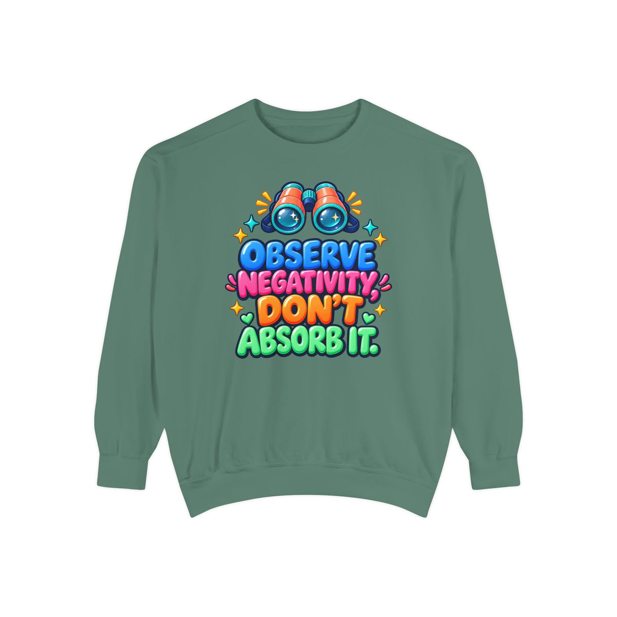 Observe Negativity Don't Absorb It Sweatshirt 🔭