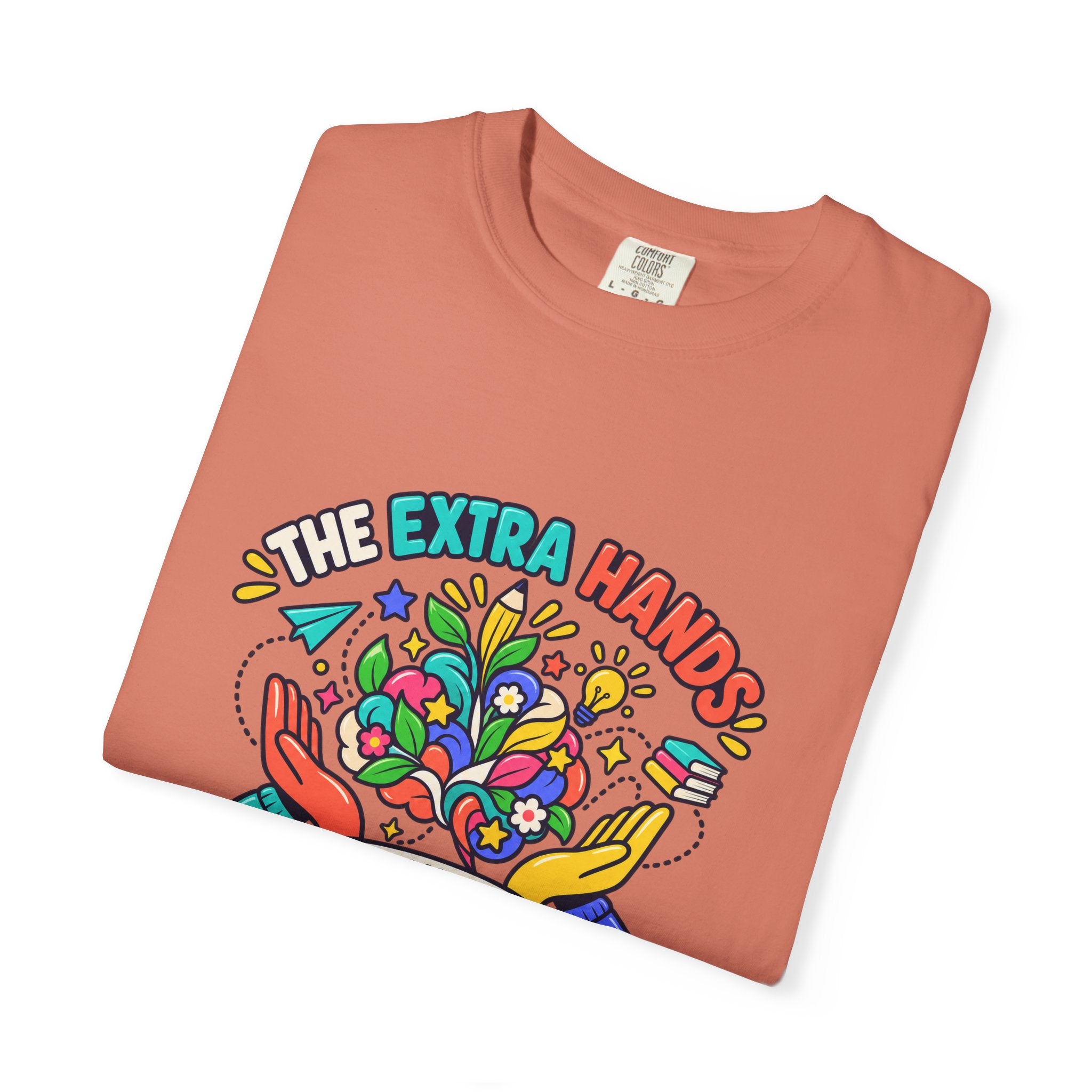 Extra Hands Behind Growing Minds Comfort Colors® Teacher Tee 🌱✏️
